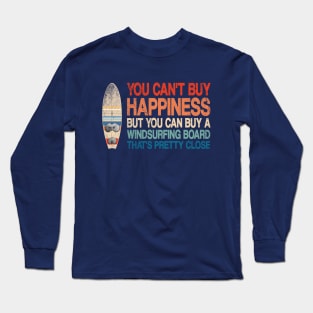 You Can't Buy Happiness But You Can a Windsurfing Board Long Sleeve T-Shirt